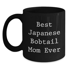 Japanese Bobtail Cat Mom Ever Funny Gifts from Friends and Family for Graduation Unique Black Coffee Mugs - Main