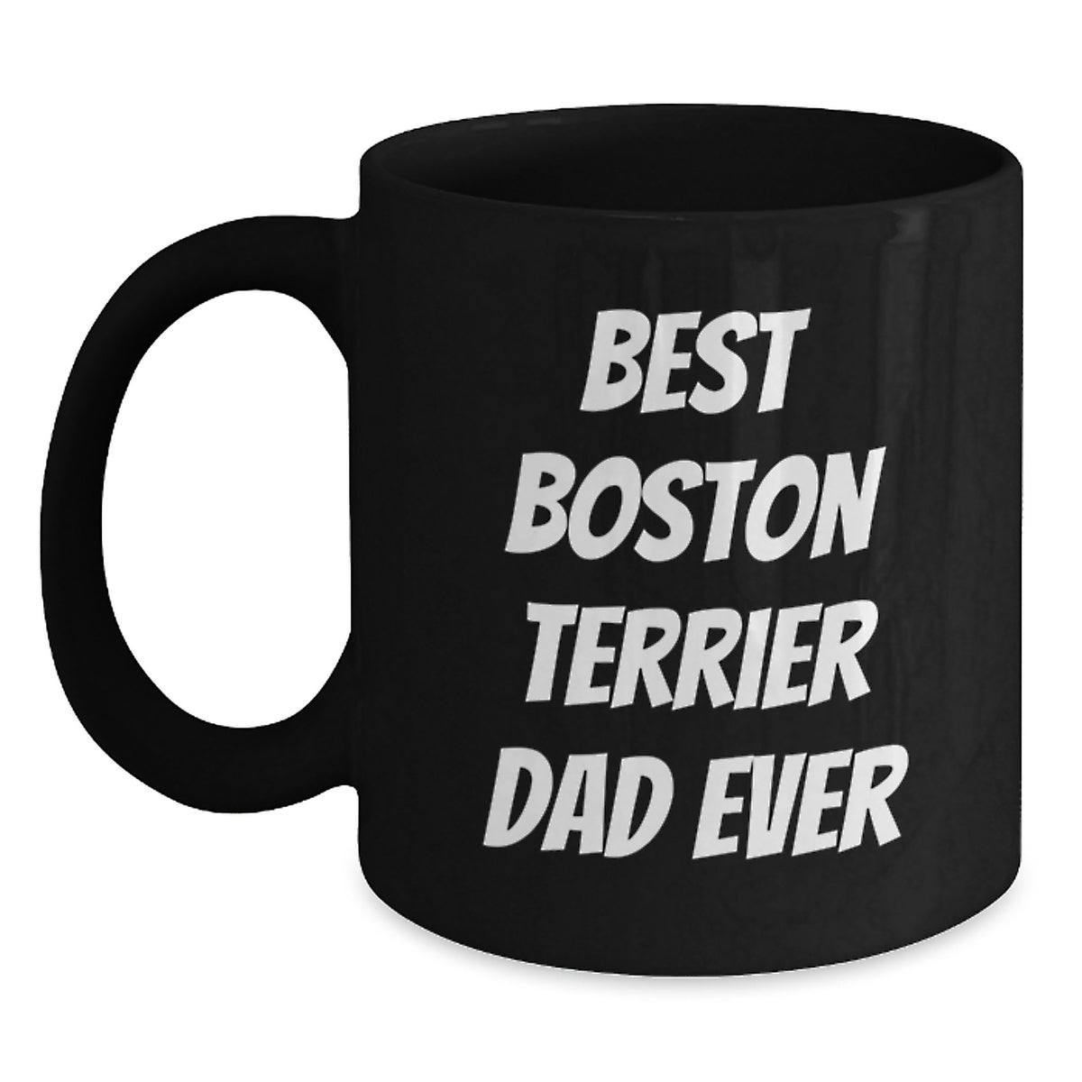 Boston Terrier Dog Lovers Funny Black Coffee Mug Gifts from Dad to Boston Terrier Dog Birthday Unique Gifts - Main