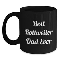 Rottweiler Dog Lovers, Best Dad Ever Funny Coffee Mug, Gifts from Men to Rottweiler Dog Dad on Birthday, Rottweiler Dog Gifts - Main