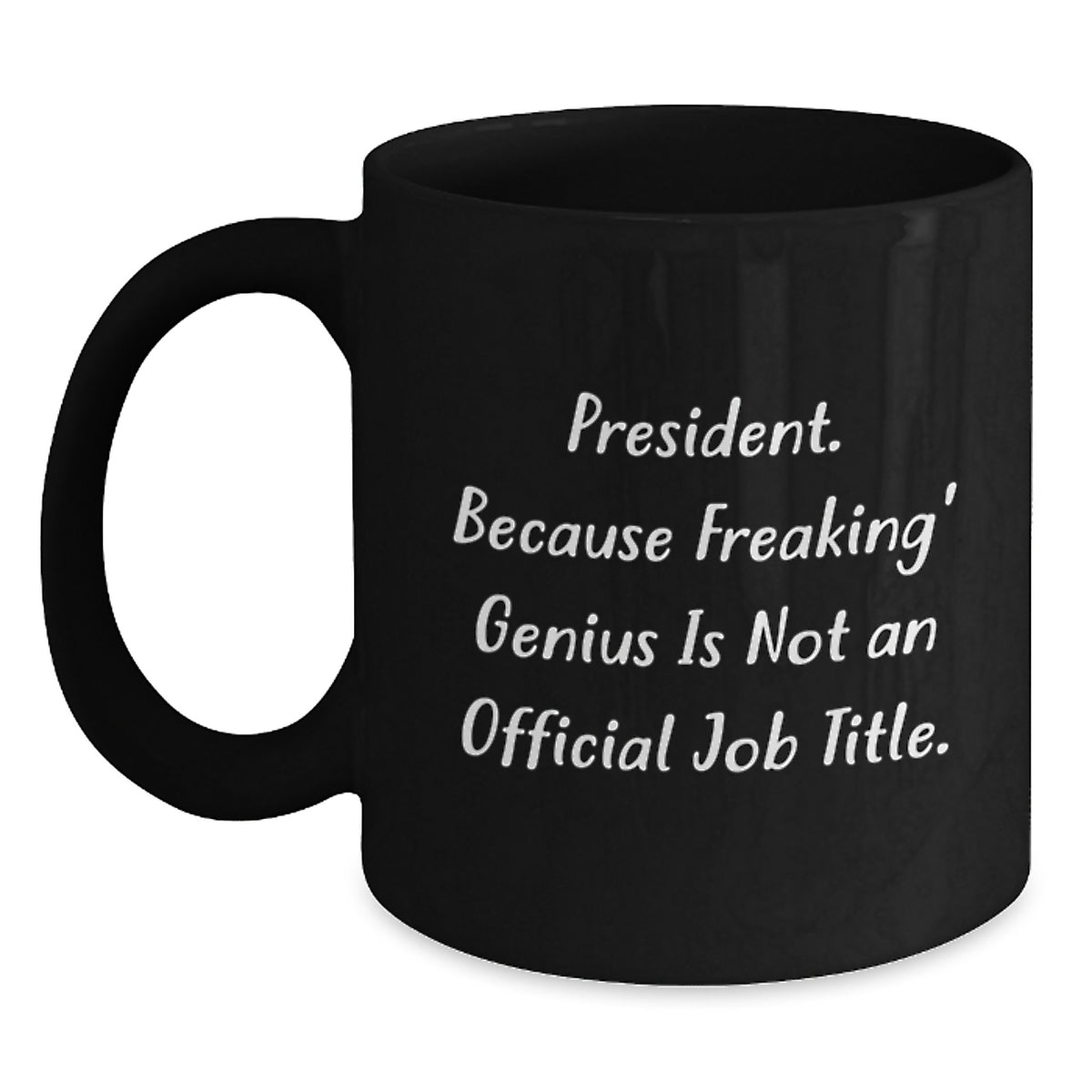 Funny President Gifts for Men, Black Coffee Mug President Because Freaking genius Is Not An Official Job Title, Christmas Unique Presents from Friends to Family, 11oz or 15oz Ceramic - Main