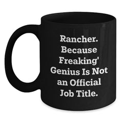 Rancher Black Coffee Mug Gifts for the genius - Funny Quotes, Perfect for Rancher Friends and Family, Unique Christmas Unique Gifts from Men to Women, Coworkers and Family Members - Main