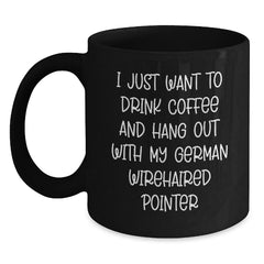 German Wirehaired Pointer Dog Gifts, Funny Coffee Mug for Men, Women, Friends, Family: I Just Want To Drink Coffee, Perfect Birthday Present from Friends to German Wirehaired Pointer Dog Lovers - Main