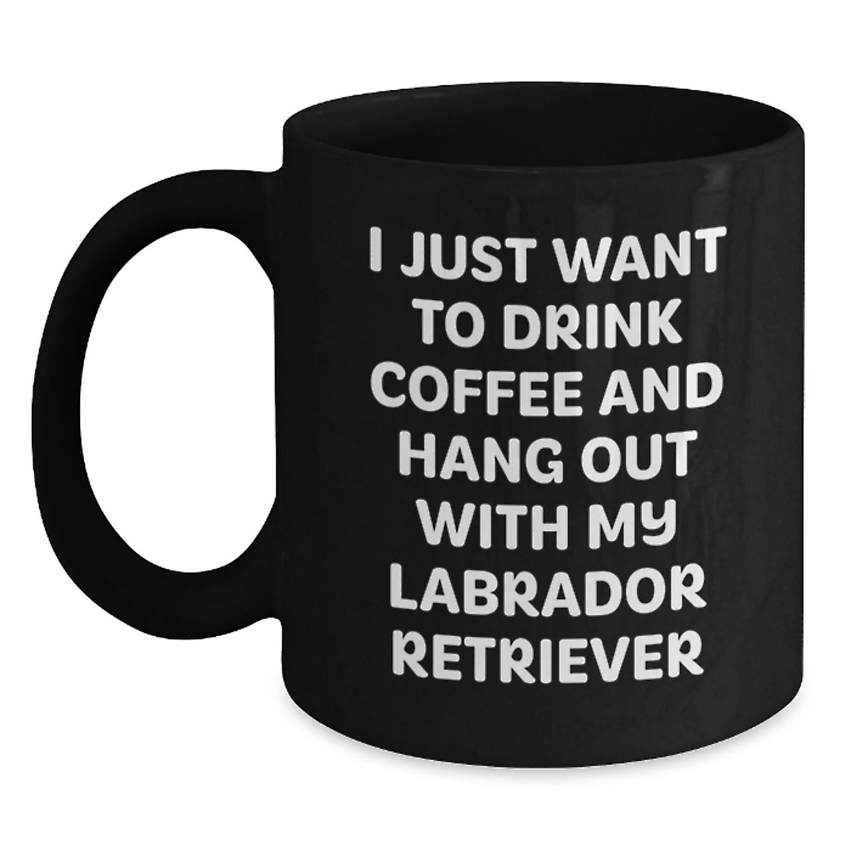 Funny Labrador Retriever Dog Gifts from Men to Family - I Just Want To Drink Coffee And Hang Out With My Labrador Retriever Birthday Unique Mugs, Black Coffee Mug for Labrador Retriever Dog Lovers - Main