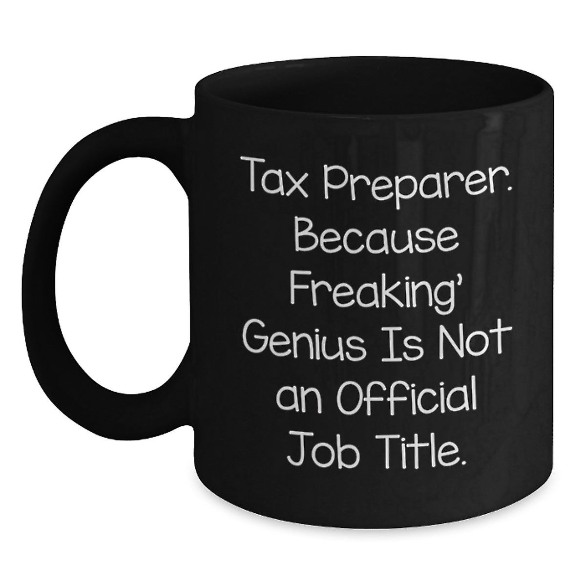 Gifts for Tax Preparer Friends Funny Coffee Mugs, Black Ceramic 11oz or 15oz Microwave Dishwasher Safe, Unique Christmas Unique Gifts from Friends to Men Women Coworkers Family - Main