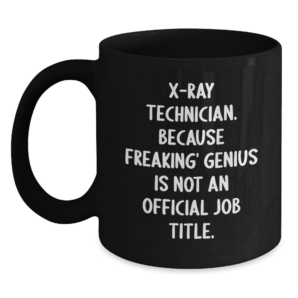 Gifts from Friends and Family for X-Ray Technician, Funny Quotes, Black Coffee Mug for Christmas - Main
