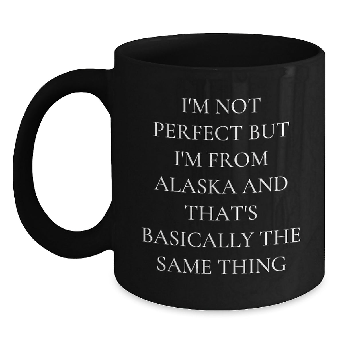 Alaska Humor Gifts from Friends and Family - Funny Black Coffee Mug, 11oz or 15oz, Microwave and Dishwasher Safe, Birthday Unique Gifts from Alaska - Main
