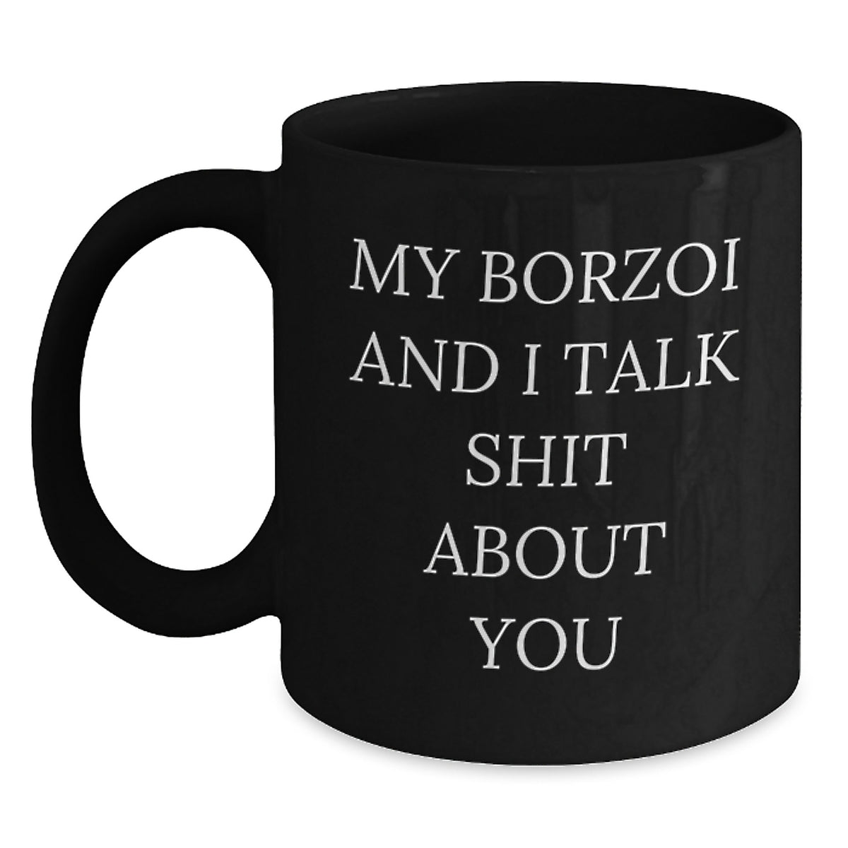 Borzoi Dog Lovers Funny Quote Gift for Friends, Family, Coworkers, and Women - Black Coffee Mug - Main