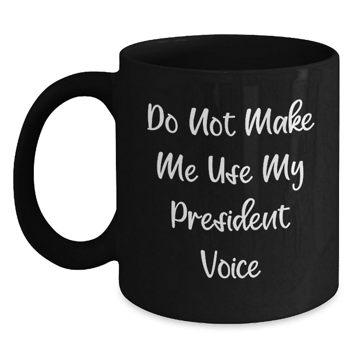 Funny President Black Coffee Mug Gifts from Men to President Christmas Unique Presents - Main