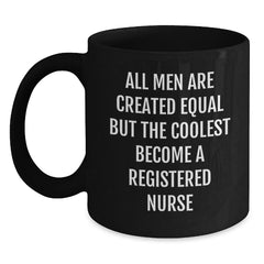 Funny Registered Nurse Gifts for Her, All Men Are Created Equal But The Coolest Become A Registered Nurse Mug, Valentine's Unique Gifts for Registered Nurse Friends - Main