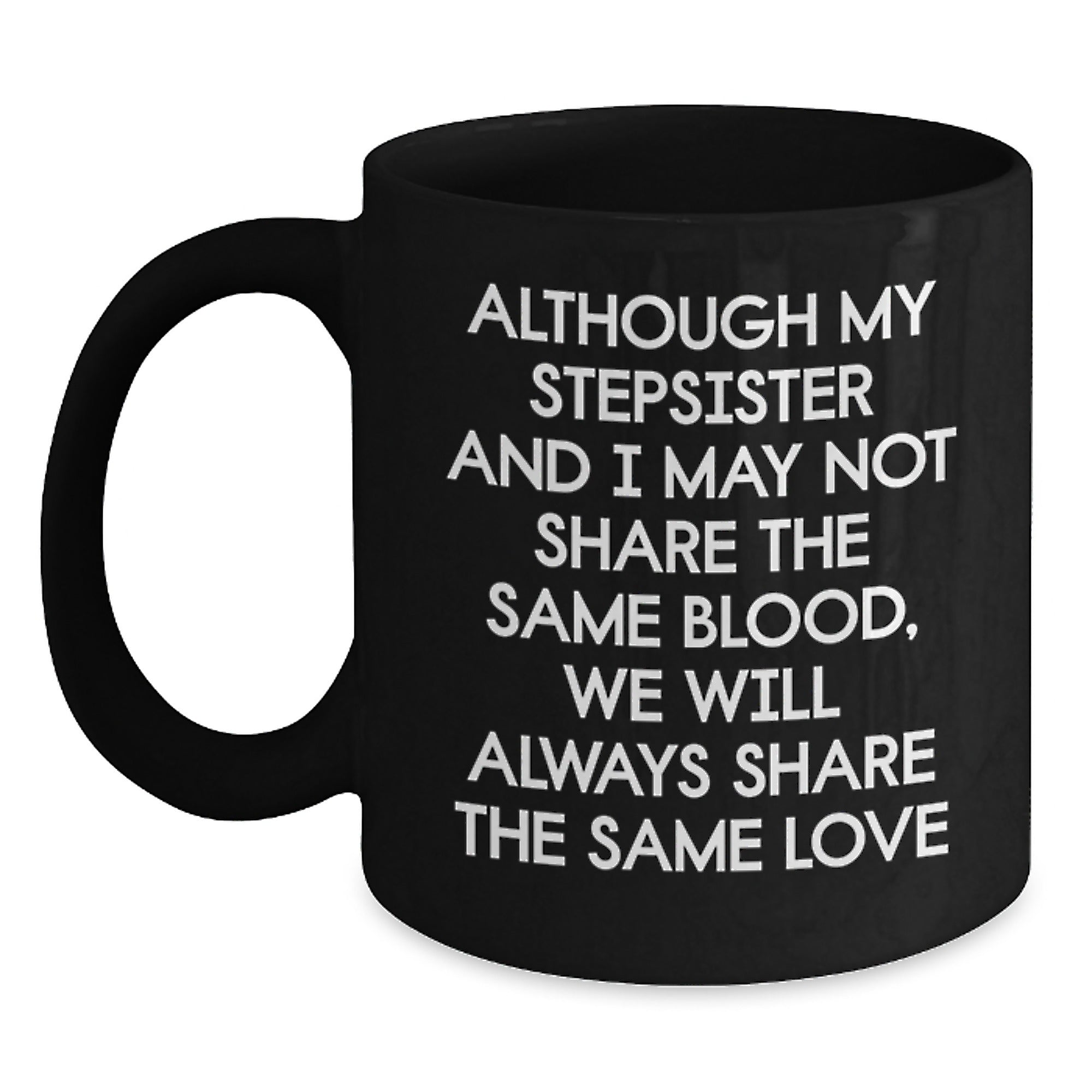 Heartfelt Stepsister Love Funny Black Coffee Mugs Gifts from Family, Friends, or Men to Women, Stepsister, or Coworkers on Valentine's - Main