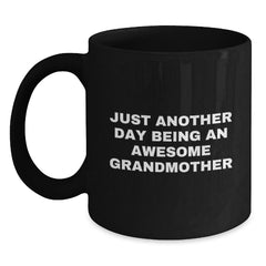 Funny Grandmother Gifts from Family - Just Another Day Being An Awesome Grandmother Black Coffee Mug for Her - Main