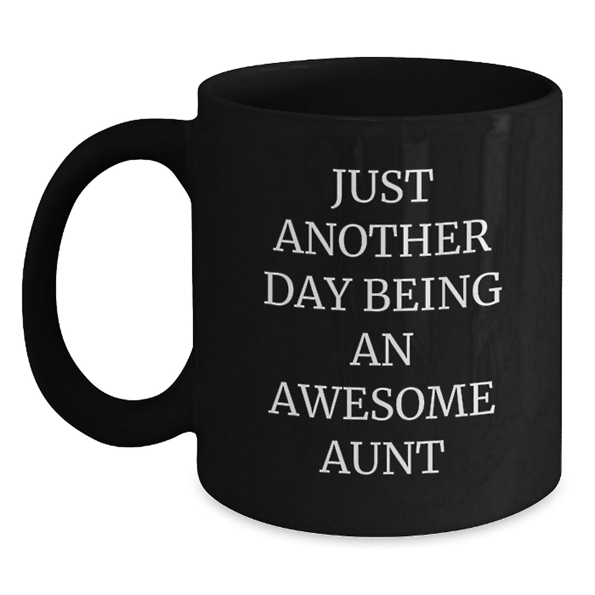 Funny Aunt Gifts from Family for Christmas - Just Another Day Being An Awesome Aunt Black Coffee Mug - Main