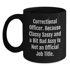 Correctional Officer Funny Mugs Gifts for Men Women Friends and Coworkers - Unique Black Coffee Mug with Sassy Quote for Christmas - Main
