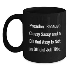 Funny Preacher Gifts for Men - Black Coffee Mug with 'Preacher. Because Classy Sassy And A Bit Fearlessy Is Not An Official Job Title.' Quote - Christmas Unique Gifts from Family and Friends - Main