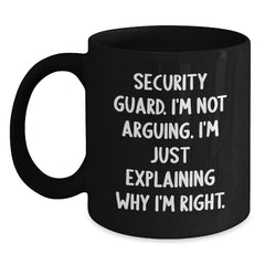 Gifts from Friends and Family for Security Guard Men - Funny Black Coffee Mug, Security Guard I'm Not Arguing, Christmas Unique Gifts - Main