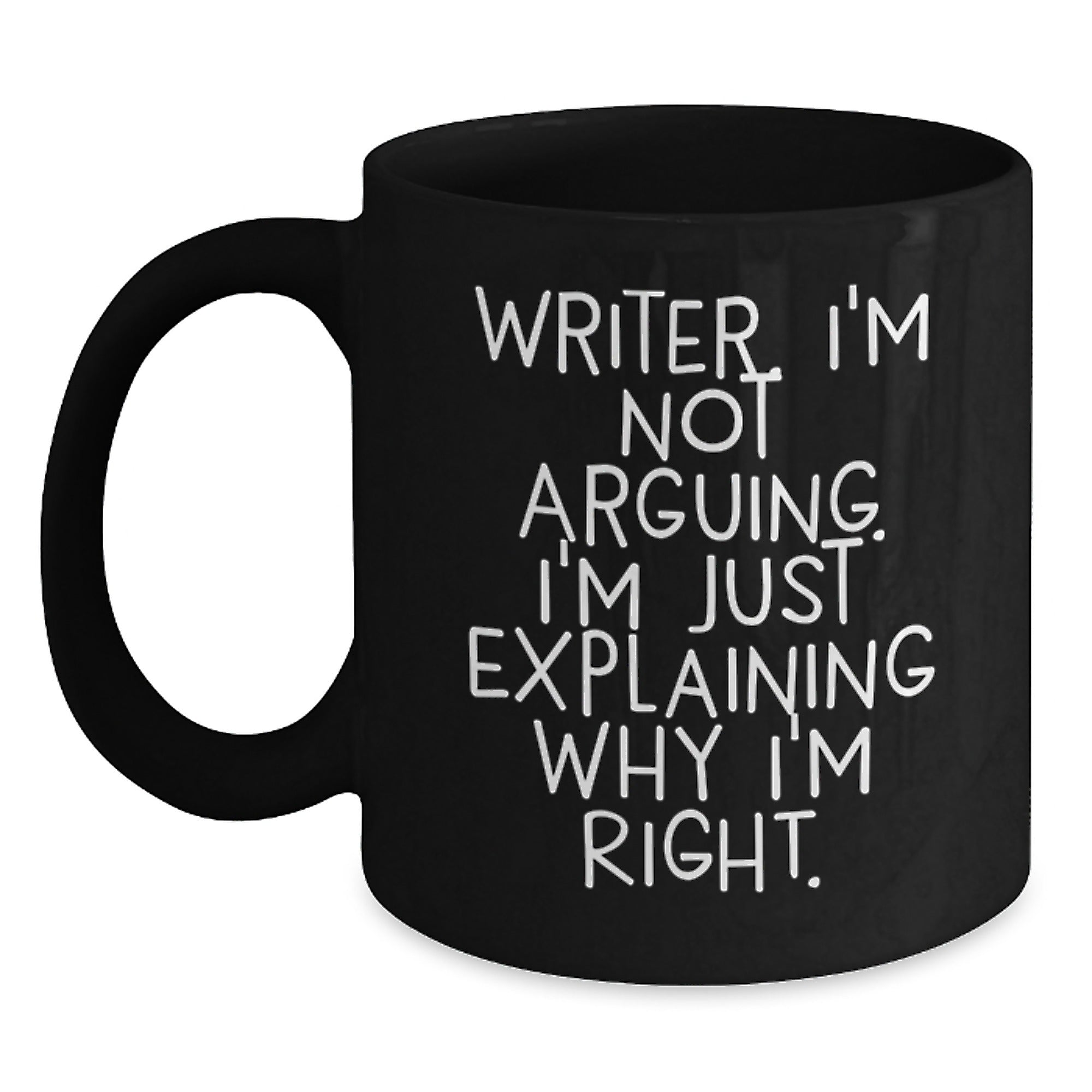 Funny Writer Gifts from Friends, Inspirational Black Coffee Mug for Christmas Unique Gifts, 'I'm Not Arguing. I'm Just Explaining Why I'm Right.' Mug - Main