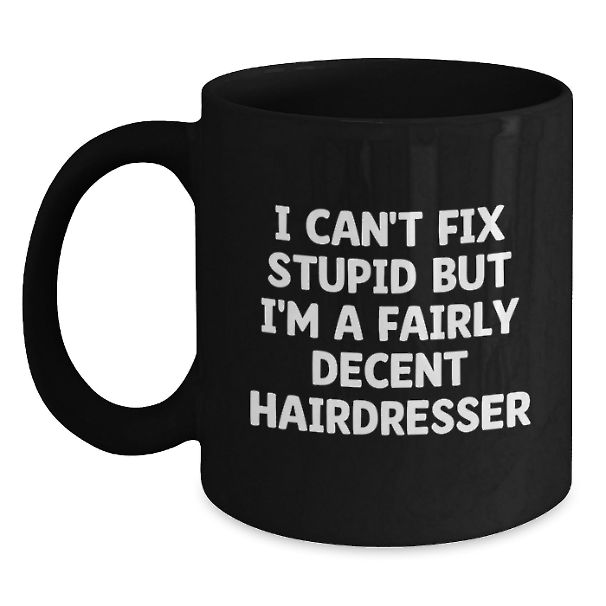Funny Hairdresser Gifts from Friends and Family - 'I Can't Fix Stupid' Black Coffee Mug for Hairdressers at Christmas - Main