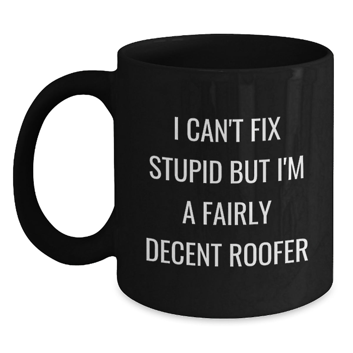 Funny Roofer Gifts, Inspirational Quote Black Coffee Mugs for Graduation, Gifts from Friends or Family to Roofer, 11oz or 15oz - Main