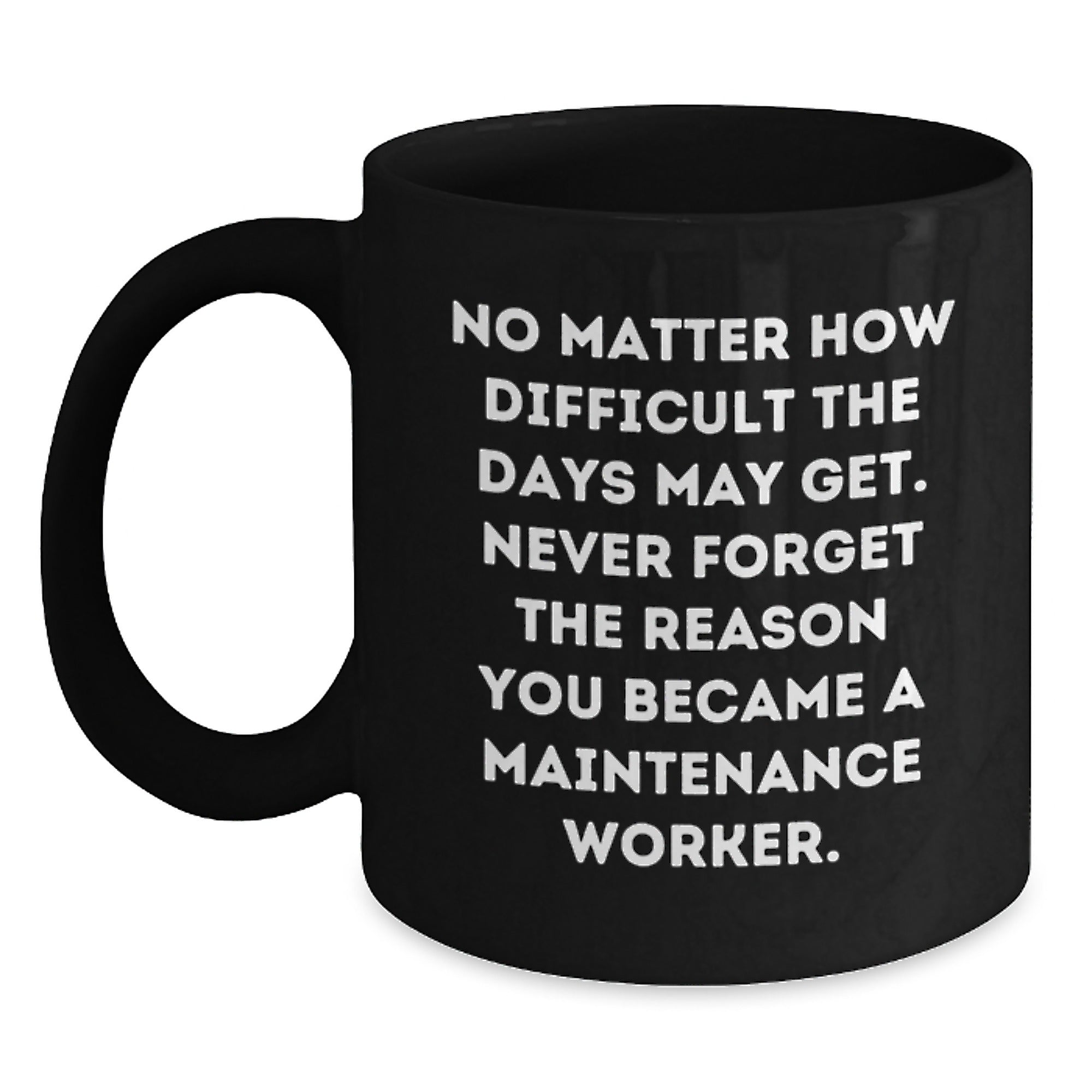 Inspiring Maintenance Worker Gifts from Friends - Black Coffee Mug, Funny Quote for Graduation Unique Gifts - Main