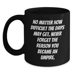 Funny Umpire Gifts, Inspirational Quote for Umpire, Black Christmas Coffee Mug - Main
