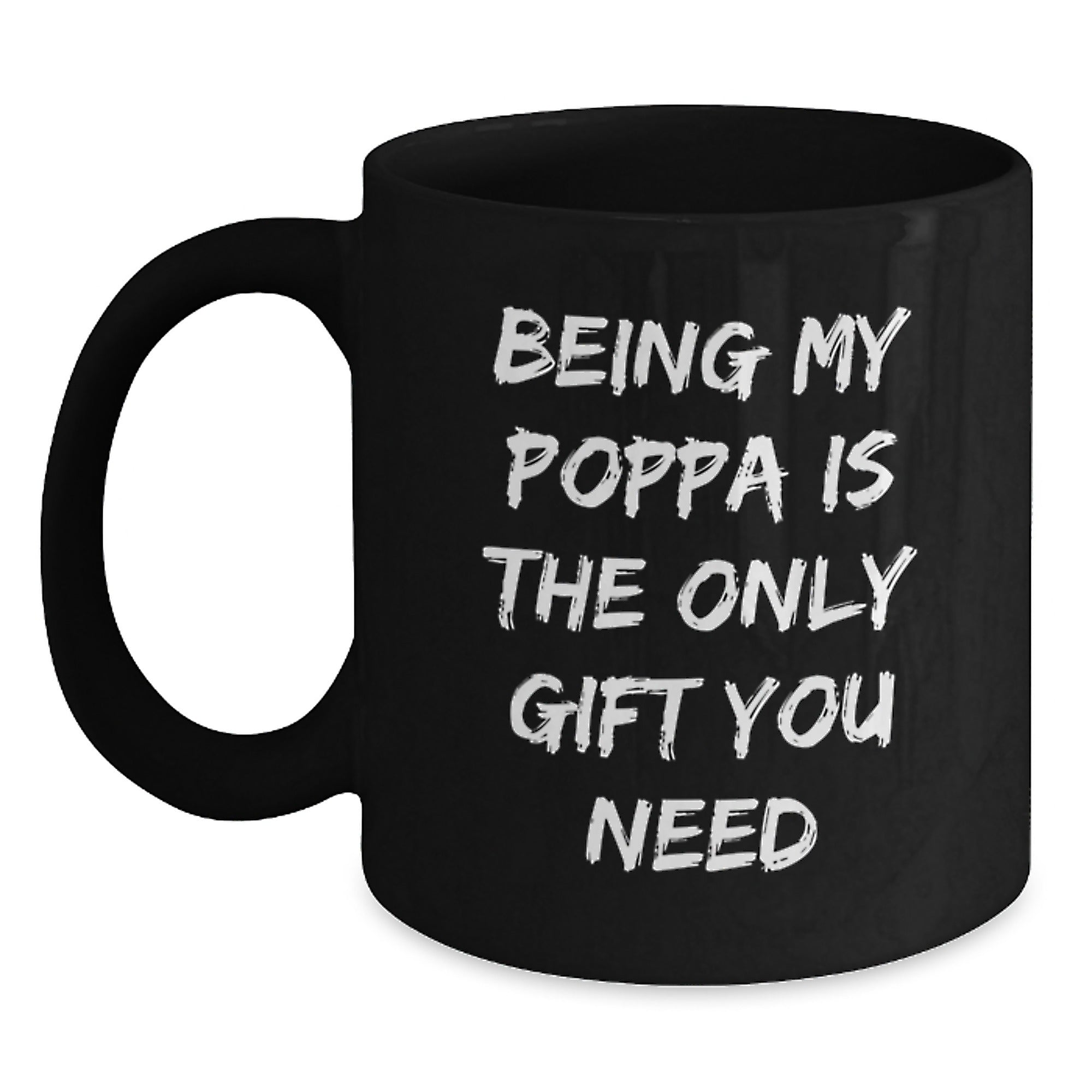 Funny Poppa Gifts from Men for Poppa Black Coffee Mugs Being My Poppa Is The Only Gift You Need, Graduation Unique Gifts - Main