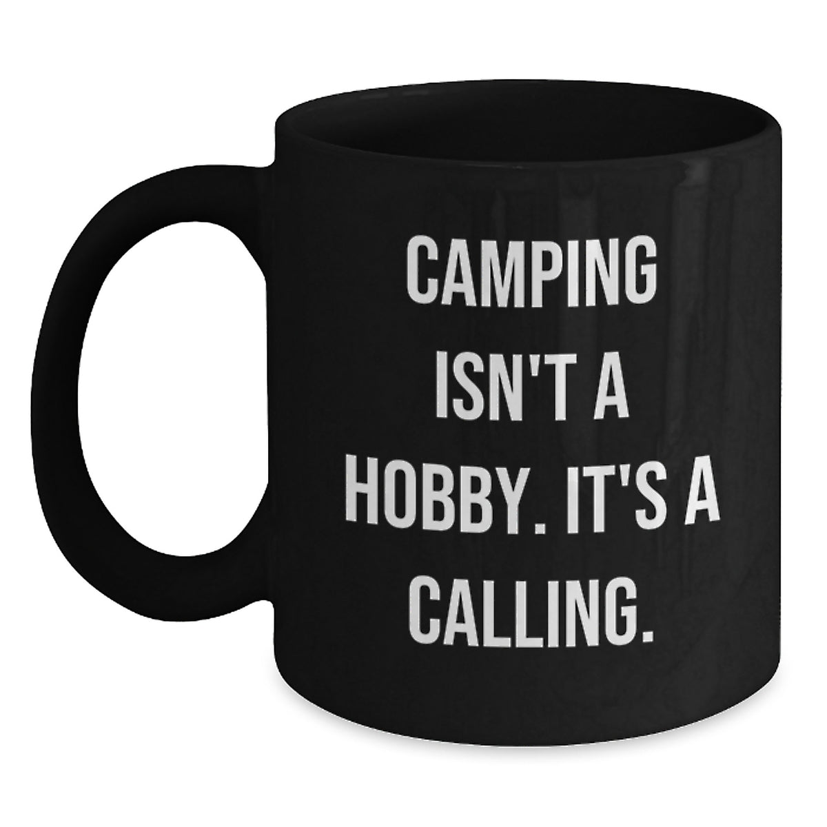 Camping Lover's Gift, Inspirational 'Camping Isn't A Hobby, It's A Calling' Black Coffee Mug for Friends and Family, Christmas Unique Gifts from Men and Women - Main