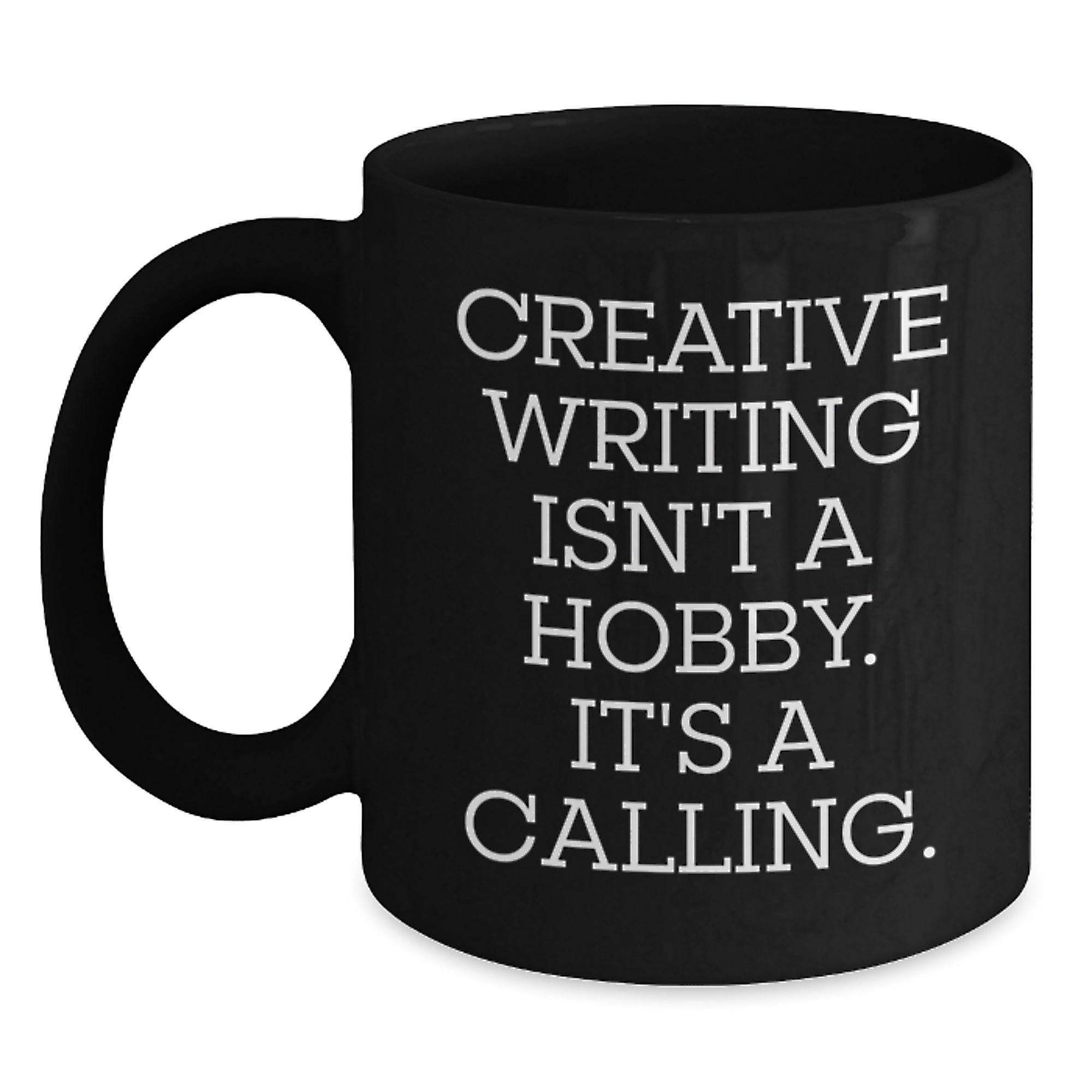 Creative Writing Isn't A Hobby. It's A Calling. Black Coffee Mug Gifts from Men to Creative Writing Friends, Unique Graduation Gifts for Creative Writing Women, Funny Quote Ceramic Mug - Main