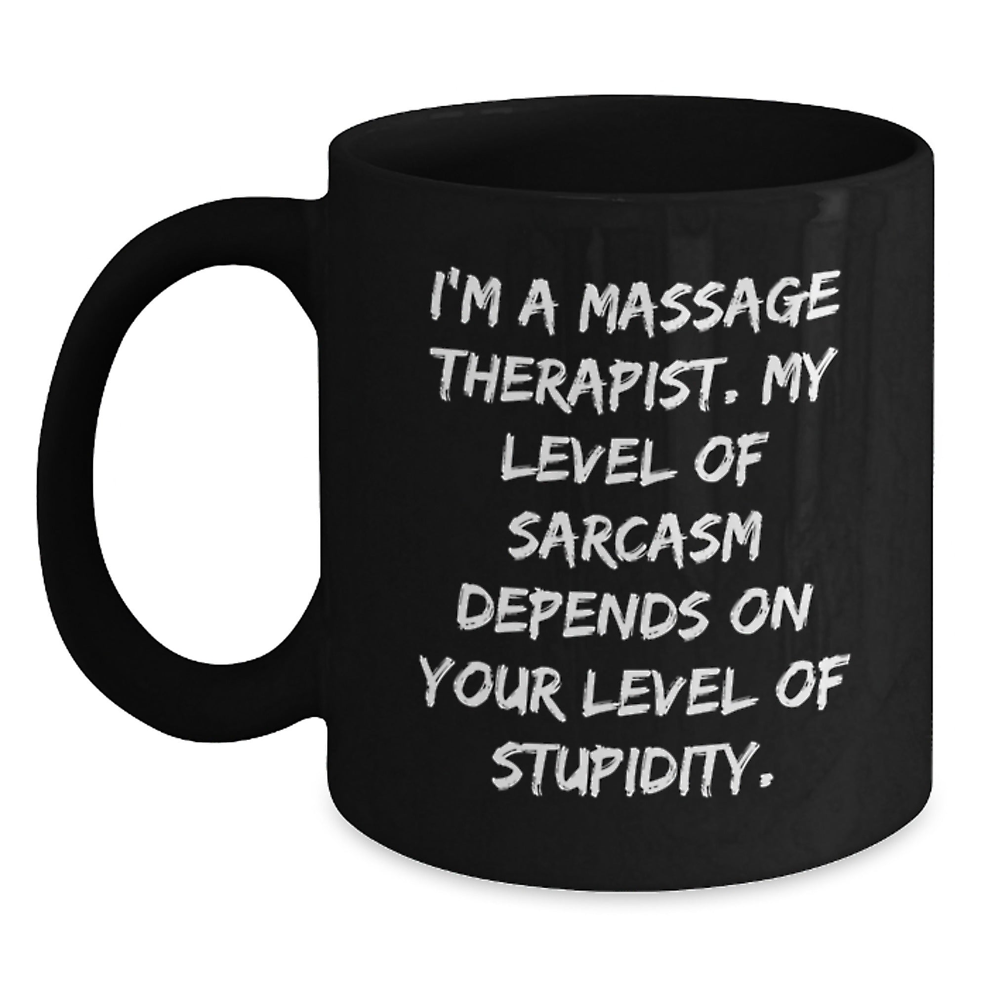 Funny Massage Therapist Gifts from Friends for Christmas Unique Gifts, Black Coffee Mug with Sarcasm Quote, 11oz or 15oz Ceramic Mug, Microwave and Dishwasher Safe, Gifts for Men or Women - Main