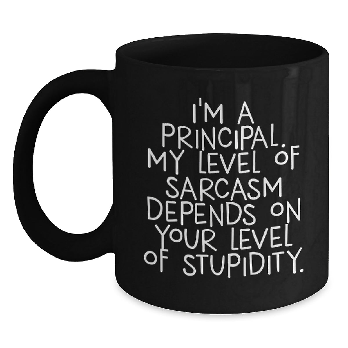 Funny Principal Gifts for Men Black Coffee Mug - 'I'm A Principal, My Level Of Sarcasm Depends On Your Level Of Stupidity' Gifts from Dad, Gifts for Husband, Christmas Unique Gifts - Main