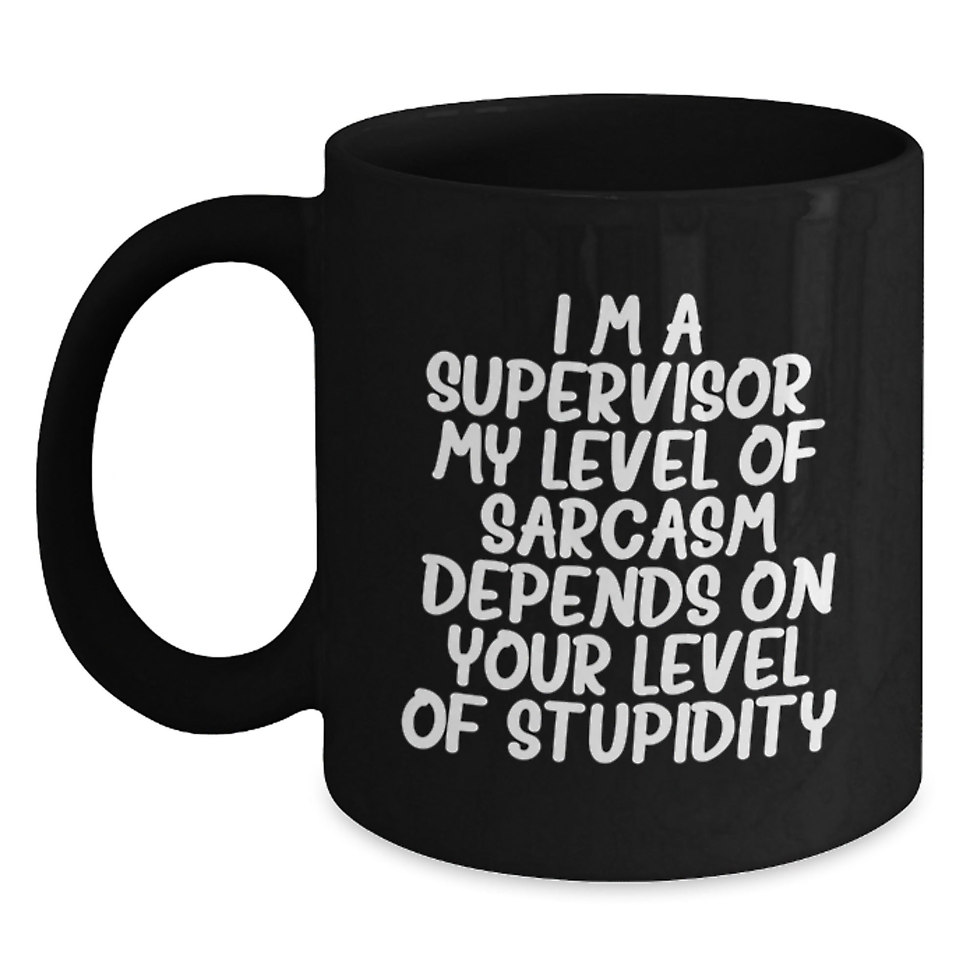 Funny Supervisor Gifts, Gifts from Men to Supervisor for Graduation, Black Coffee Mug with Sarcasm Quote, 11oz or 15oz Microwave and Dishwasher Safe - Main