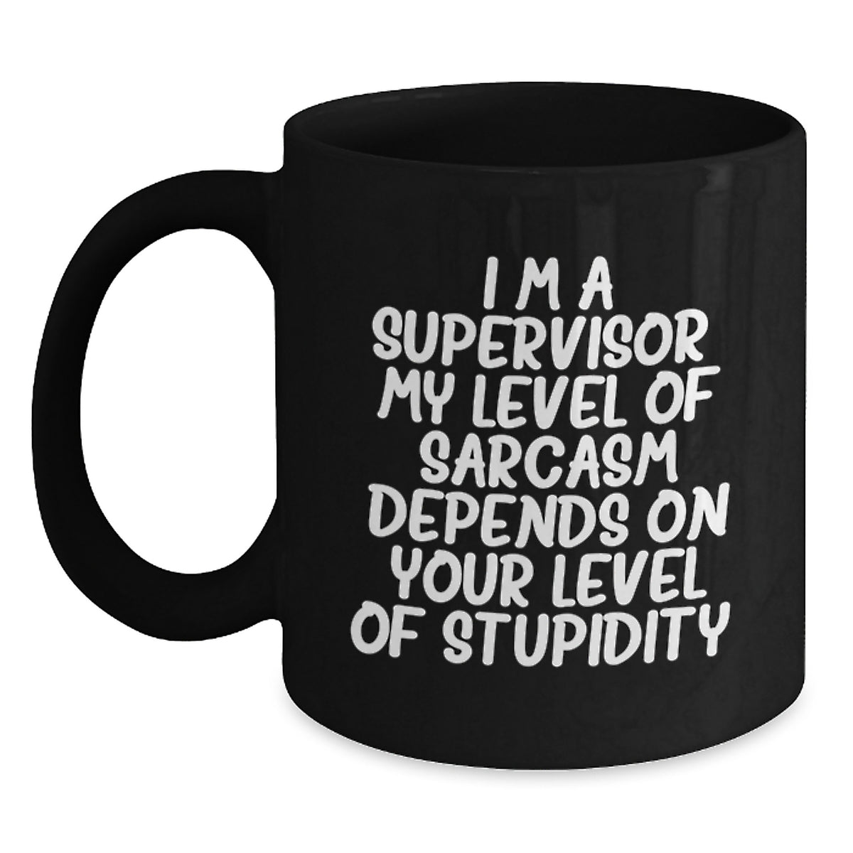 Funny Supervisor Gifts, Gifts from Men to Supervisor for Graduation, Black Coffee Mug with Sarcasm Quote, 11oz or 15oz Microwave and Dishwasher Safe - Main