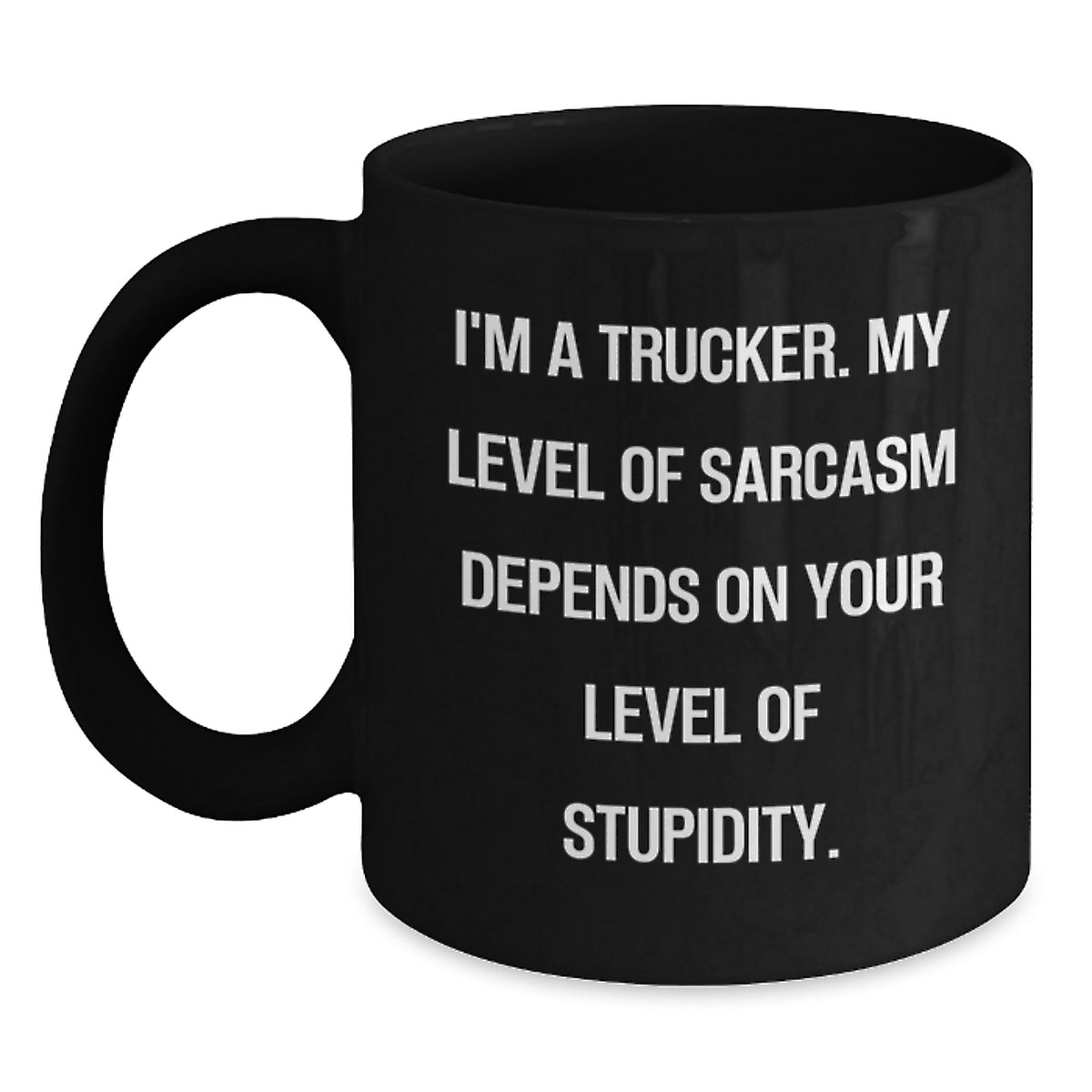 Trucker Humor Funny Sarcasm Gifts from Men to Trucker Friends and Christmas Unique Mugs - Main