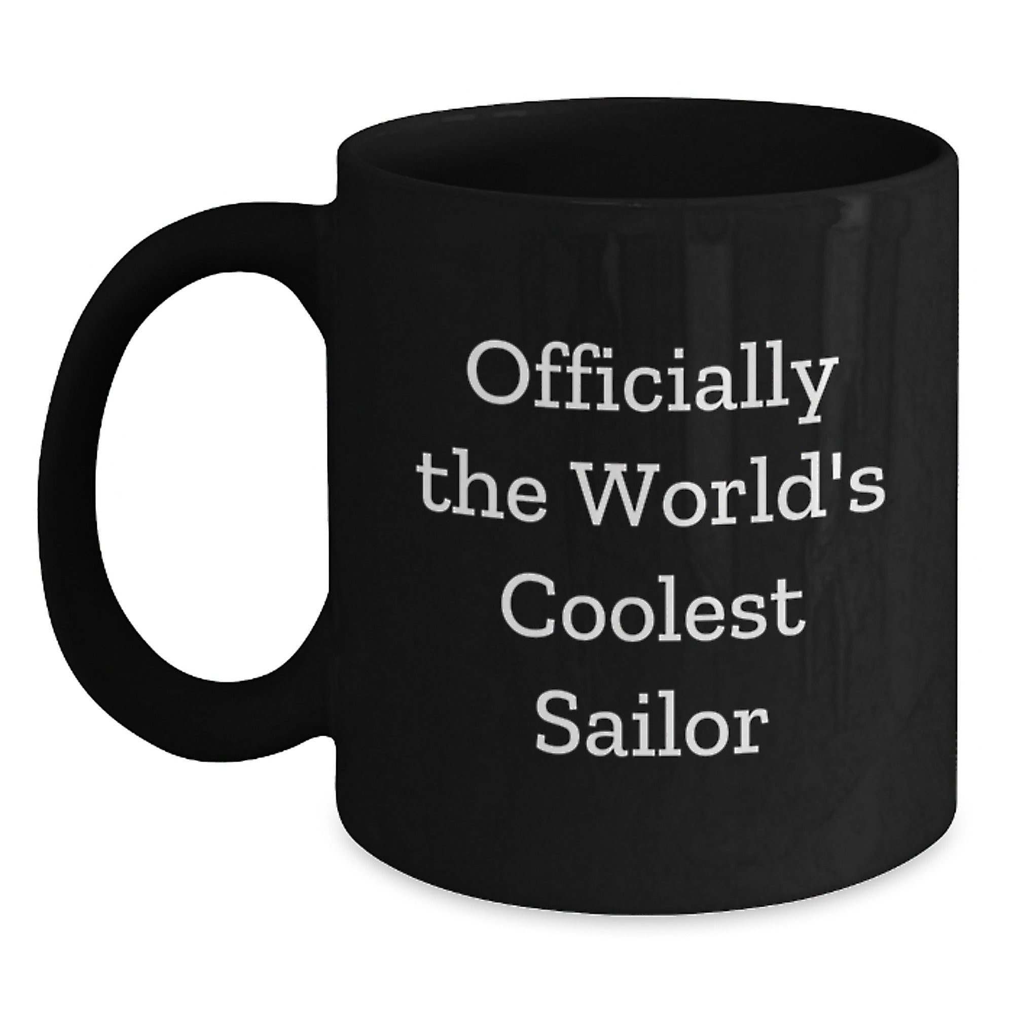 Sailor Gifts Funny Quote Black Coffee Mugs, Officially The World's Coolest Sailor Gifts from Friends to Sailor, Perfect for Sailor Men Christmas Unique Gifts - Main