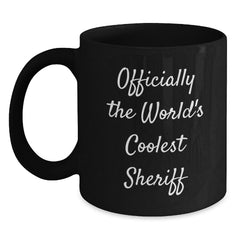 Sheriff Gifts for Men, Women, Friends - Officially The World's Coolest Sheriff Black Coffee Mug, Graduation Unique Gifts from Family, Coworkers - Main