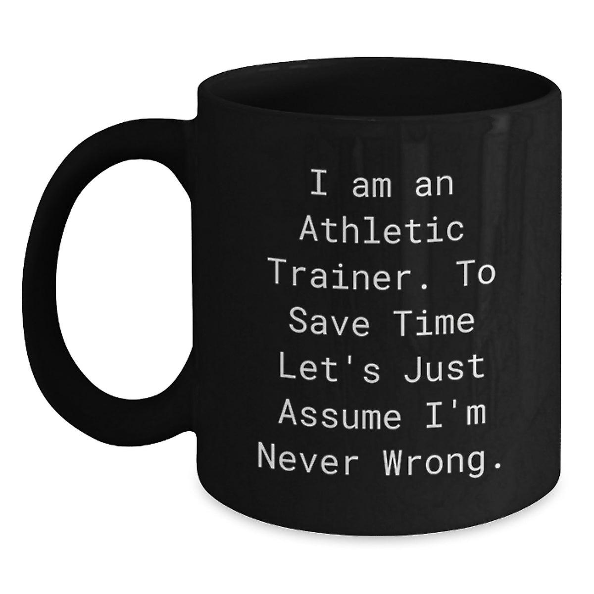Funny Athletic Trainer Gifts for Men - I'm Never Wrong Mug, Black Coffee, Christmas Unique Presents from Friends - Main
