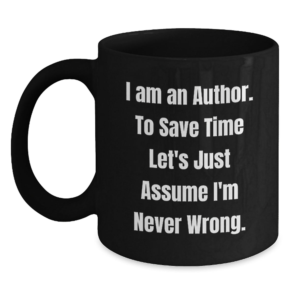 Author's Humor Birthday Unique Gifts from Friends to Author, Funny Quote Black Coffee Mug, 11oz or 15oz Microwavable - Main