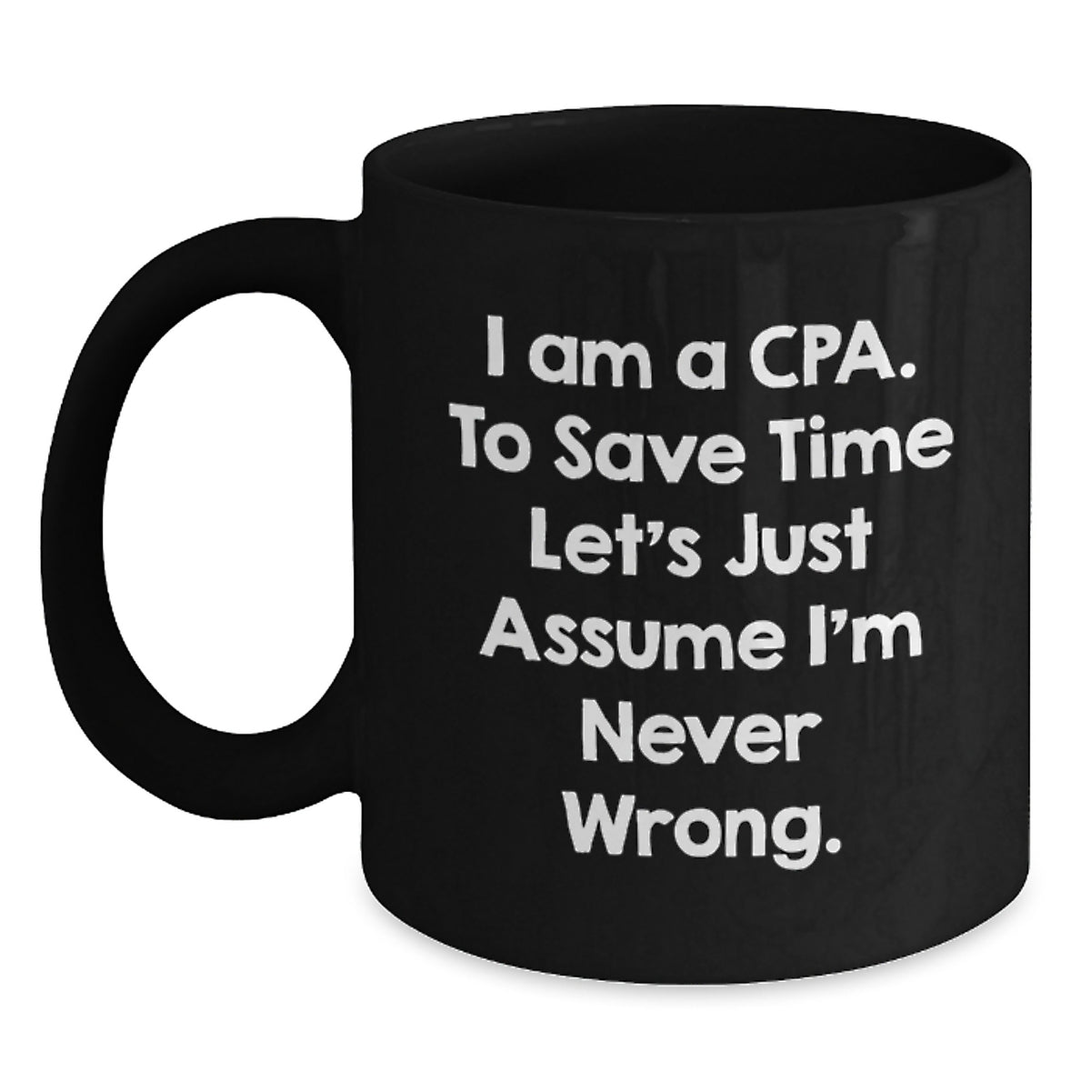 Funny CPA Gifts, CPA Mug with Quote, Graduation Unique Gifts from Friends to CPA, 11oz or 15oz Black Coffee Mug - Main
