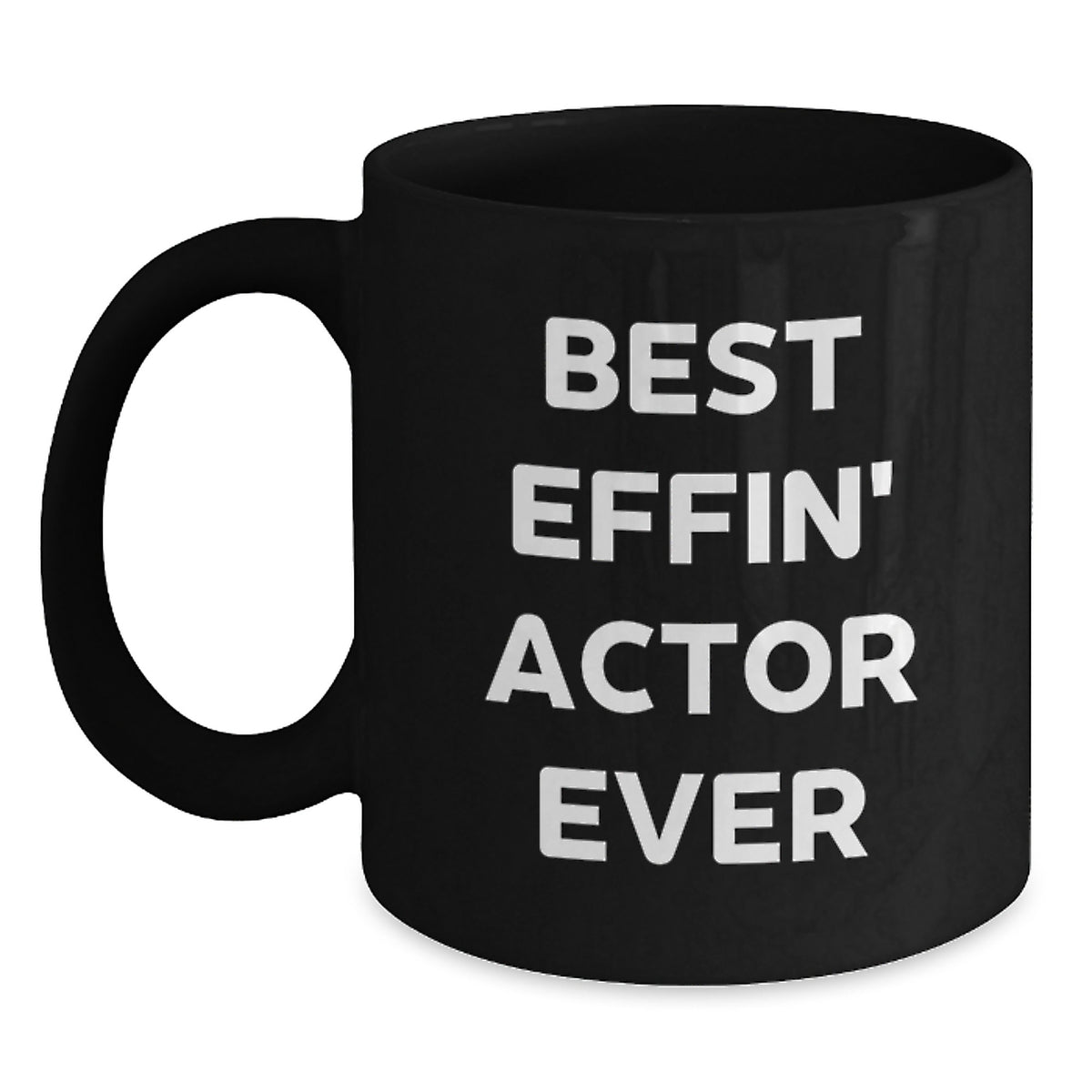 Funny Actor Gifts for Him - Best Effin' Actor Ever Quote Black Coffee Mug, Graduation Unique Gifts for Men from Friends - Main