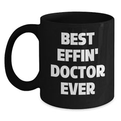 Funny Best Effin' Doctor Ever Gifts from Men to Doctor, Unique Graduation Gifts for Doctor, Black Coffee Mug - Main