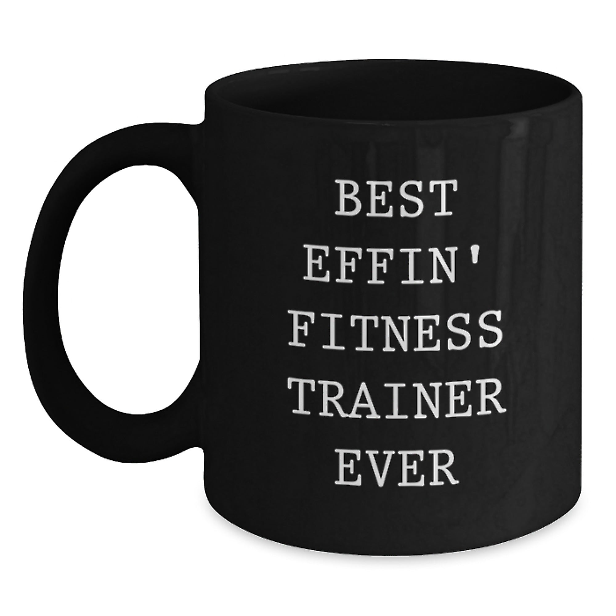 Funny Fitness Trainer Gifts from Men to Women for Black Coffee Mug - Best Effin' Fitness Trainer Ever Christmas Unique - Main