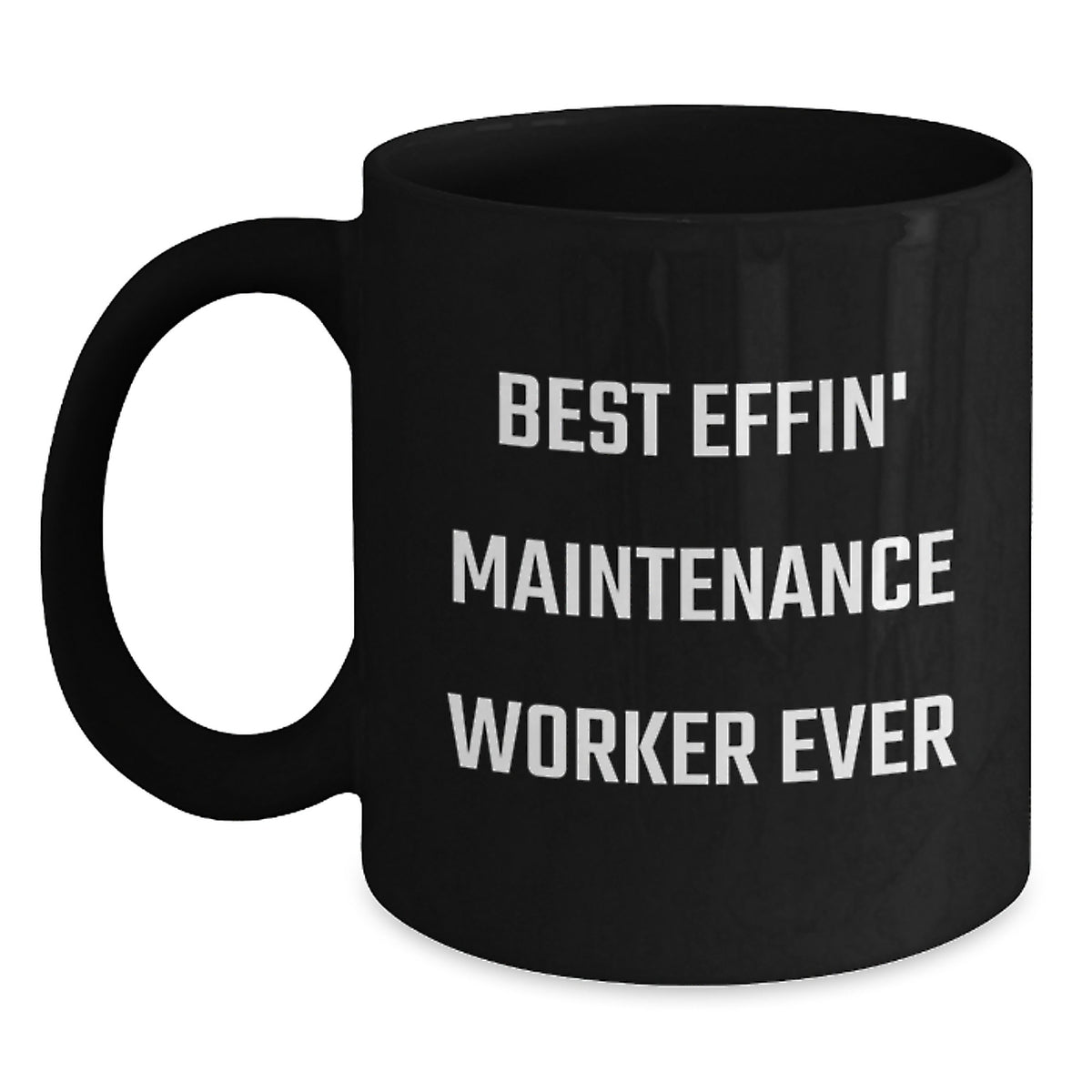 Funny Maintenance Worker Gifts from Friends and Family - Best Effin' Maintenance Worker Ever Black Coffee Mug for Graduation - Main