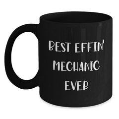 Funny Mechanic Gifts for Men from Best Effin' Mechanic Ever, Black Coffee Mug for Graduation - Main