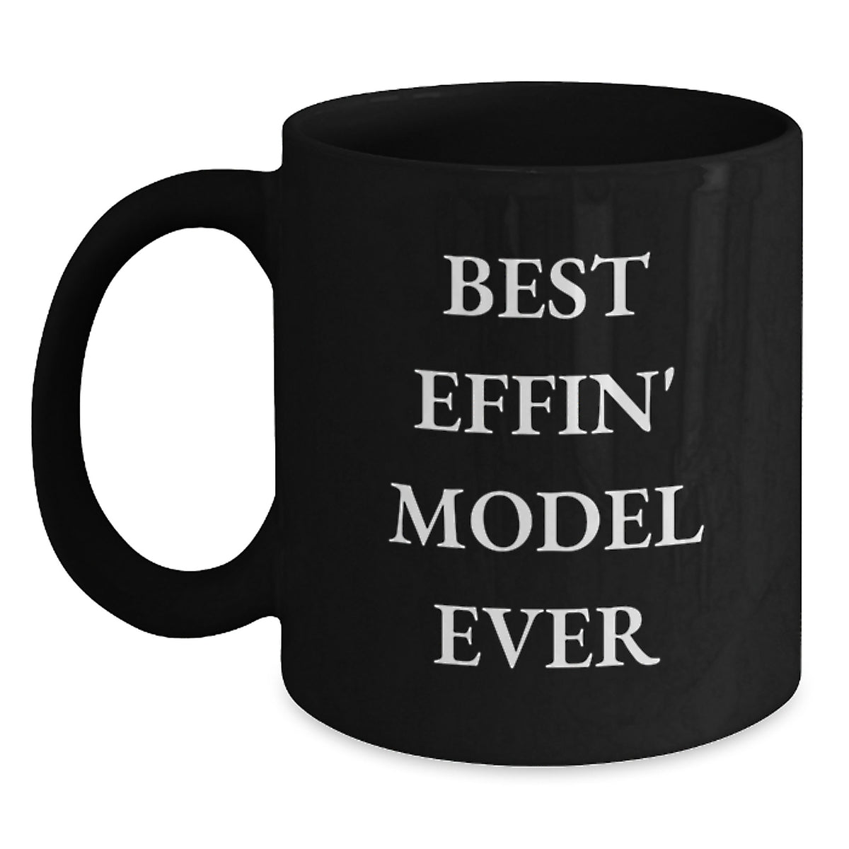 Funny Model Gifts from Friends to Best Effin' Model Ever Graduation Unique Gifts for Men, Women, Coworkers Black Coffee Mug - Main
