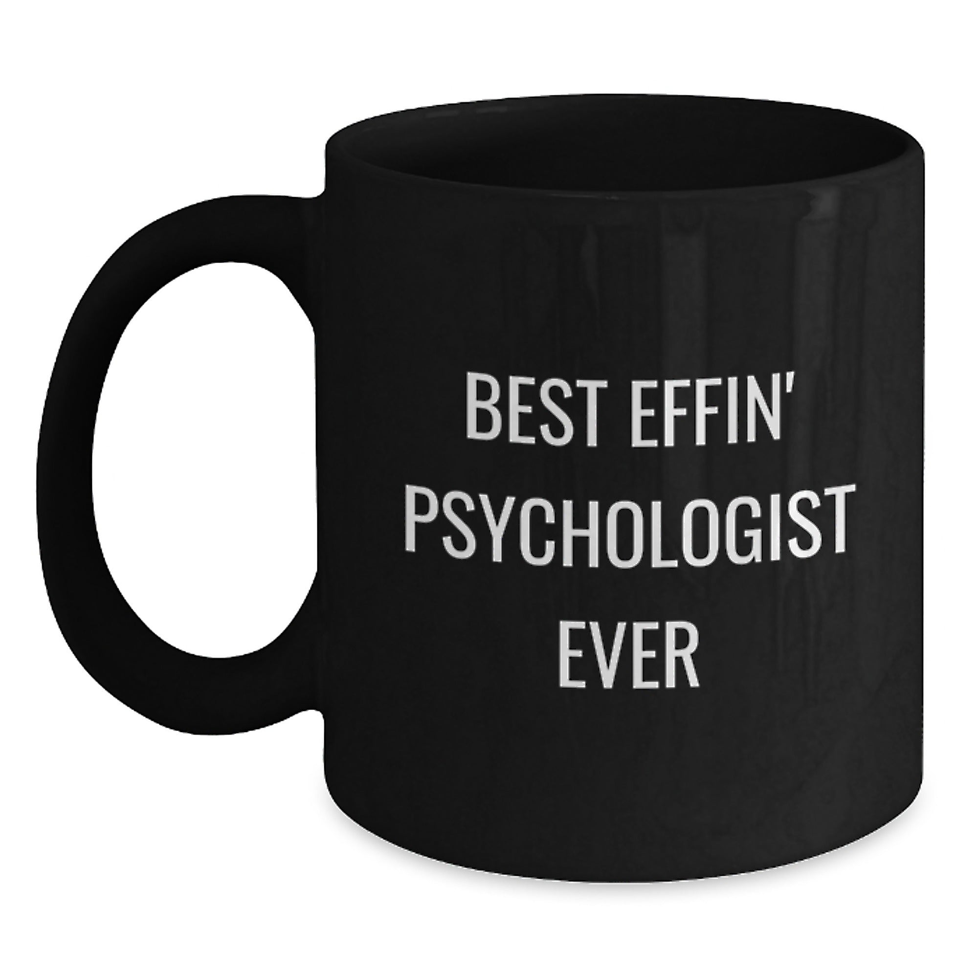 Funny Psychologist Gifts, Best Effin' Psychologist Ever Quote, Black Coffee Mug for Graduation, Gifts from Friends, Gifts for Psychologists - Main