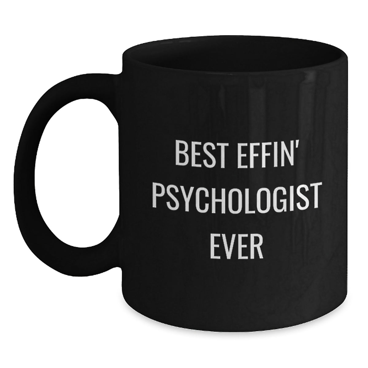 Funny Psychologist Gifts, Best Effin' Psychologist Ever Quote, Black Coffee Mug for Graduation, Gifts from Friends, Gifts for Psychologists - Main