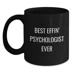 Funny Psychologist Gifts, Best Effin' Psychologist Ever Quote, Black Coffee Mug for Graduation, Gifts from Friends, Gifts for Psychologists - Main