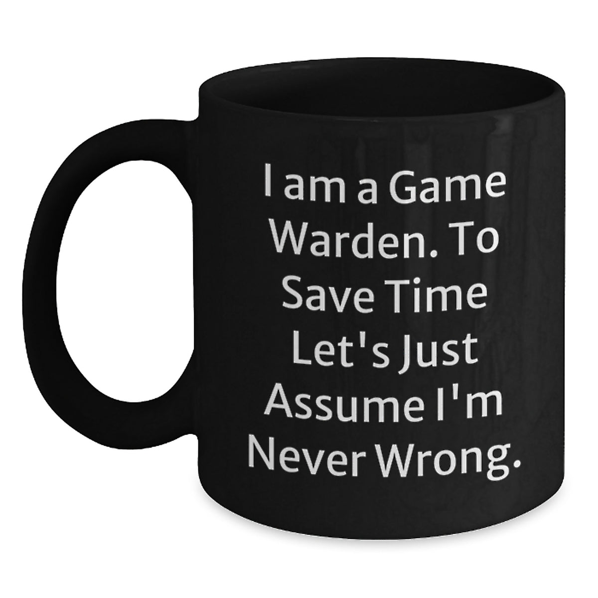 Funny Game Warden Gifts from Friends, Humorous Black Coffee Mug for Game Warden Lovers, Christmas Unique Gifts for Him - Main