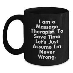 Funny Quote for Massage Therapist Gifts, Black Coffee Mug, Gifts from Friends and Family, Unique Christmas Memorable Presents for Massage Therapist Men and Women - Main