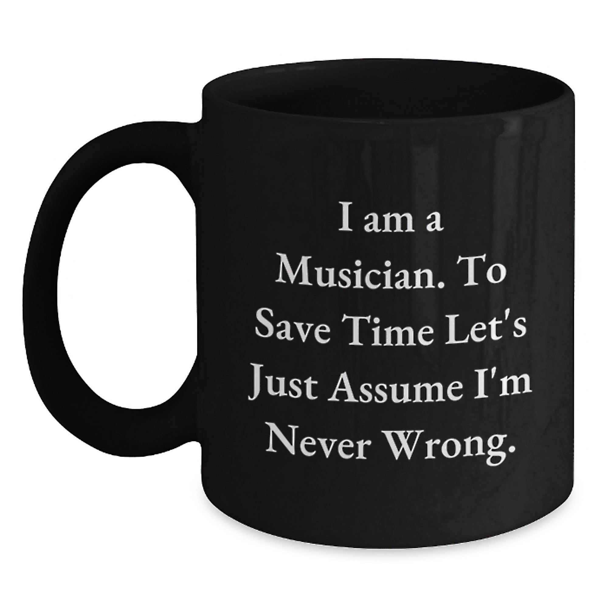 Funny Musician Gifts, Black Coffee Mugs, Birthday Presents for Friends from, I'm Never Wrong, Unique Ideas for Men or Women - Main