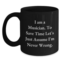 Funny Musician Gifts, Black Coffee Mugs, Birthday Presents for Friends from, I'm Never Wrong, Unique Ideas for Men or Women - Main